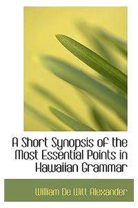 A Short Synopsis of the Most Essential Points in Hawaiian Grammar