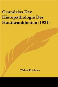 Grundriss Der Histopathologie Der Hautkrankheiten (1921)