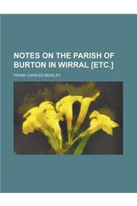 Notes on the Parish of Burton in Wirral [Etc.]