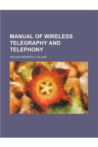 Manual of Wireless Telegraphy and Telephony
