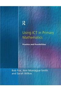 Using Ict in Primary Mathematics - Practice and Possibilities