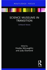 Science Museums in Transition: Unheard Voices