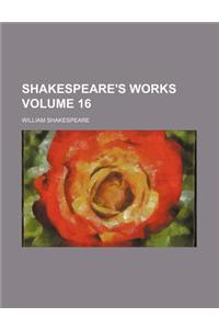 Shakespeare's Works Volume 16