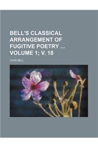 Bell's Classical Arrangement of Fugitive Poetry Volume 1; V. 18