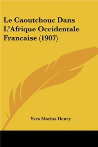 Caoutchouc Dans L'Afrique Occidentale Francaise (1907)