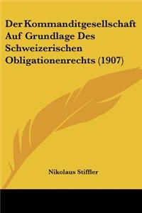 Kommanditgesellschaft Auf Grundlage Des Schweizerischen Obligationenrechts (1907)