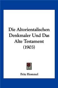 Altorientalischen Denkmaler Und Das Alte Testament (1903)