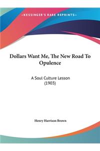 Dollars Want Me, The New Road To Opulence
