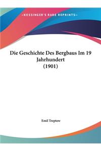 Die Geschichte Des Bergbaus Im 19 Jahrhundert (1901)