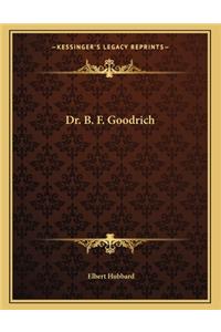 Dr. B. F. Goodrich