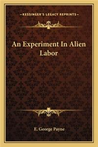 An Experiment In Alien Labor