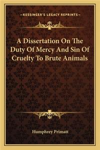 Dissertation on the Duty of Mercy and Sin of Cruelty to Brute Animals