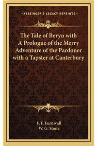 The Tale of Beryn with a Prologue of the Merry Adventure of the Pardoner with a Tapster at Canterbury