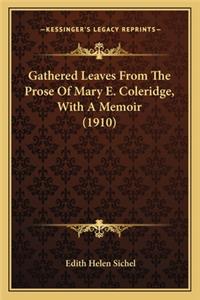 Gathered Leaves from the Prose of Mary E. Coleridge, with a Memoir (1910)