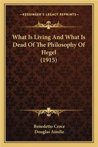 What Is Living and What Is Dead of the Philosophy of Hegel (1915)