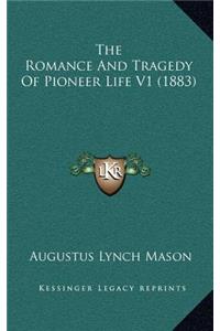 Romance And Tragedy Of Pioneer Life V1 (1883)