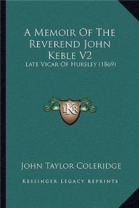 A Memoir Of The Reverend John Keble V2