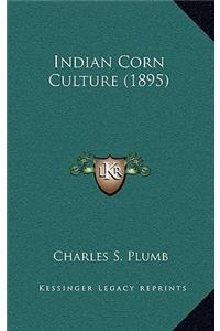 Indian Corn Culture (1895)