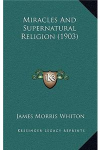 Miracles And Supernatural Religion (1903)