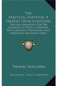 Practical Surveyor, A Treatise Upon Surveying