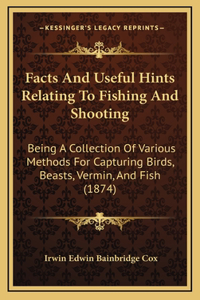 Facts And Useful Hints Relating To Fishing And Shooting