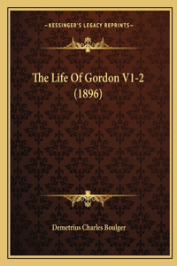 The Life Of Gordon V1-2 (1896)