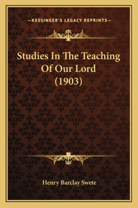 Studies In The Teaching Of Our Lord (1903)