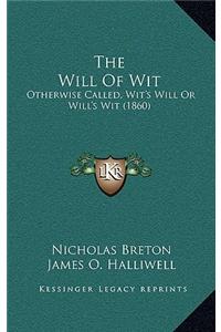 The Will Of Wit
