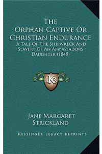 The Orphan Captive Or Christian Endurance