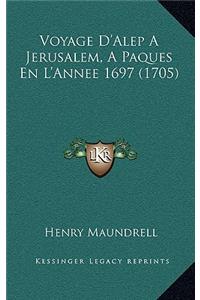 Voyage D'Alep A Jerusalem, A Paques En L'Annee 1697 (1705)