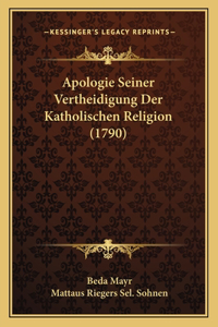 Apologie Seiner Vertheidigung Der Katholischen Religion (1790)
