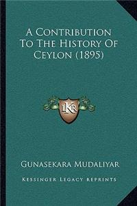Contribution To The History Of Ceylon (1895)