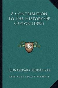 A Contribution To The History Of Ceylon (1895)
