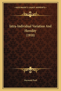 Intra-Individual Variation And Heredity (1910)