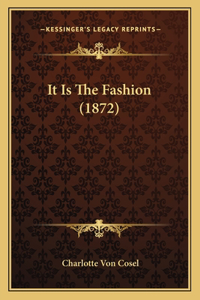 It Is The Fashion (1872)