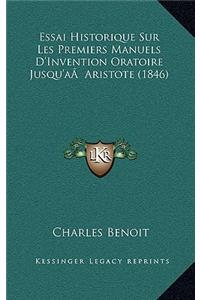 Essai Historique Sur Les Premiers Manuels D'Invention Oratoire Jusqu'aÂ Aristote (1846)