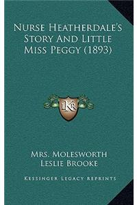 Nurse Heatherdale's Story And Little Miss Peggy (1893)