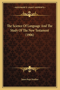 The Science Of Language And The Study Of The New Testament (1906)