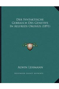Der Syntaktische Gebrauch Des Genetivs In Aelfreds Orosius (1891)