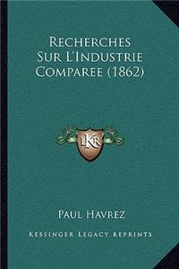 Recherches Sur L'Industrie Comparee (1862)