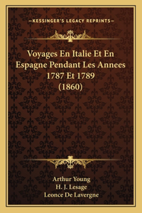 Voyages En Italie Et En Espagne Pendant Les Annees 1787 Et 1789 (1860)