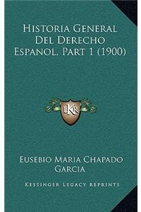 Historia General del Derecho Espanol, Part 1 (1900)