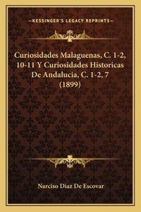Curiosidades Malaguenas, C. 1-2, 10-11 y Curiosidades Historicas de Andalucia, C. 1-2, 7 (1899)