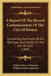 Report Of The Record Commissioners Of The City Of Boston