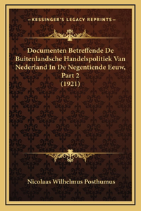 Documenten Betreffende De Buitenlandsche Handelspolitiek Van Nederland In De Negentiende Eeuw, Part 2 (1921)