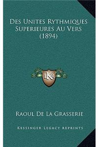 Des Unites Rythmiques Superieures Au Vers (1894)