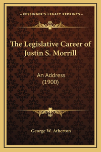 The Legislative Career of Justin S. Morrill