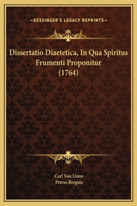 Dissertatio Diaetetica, In Qua Spiritus Frumenti Proponitur (1764)