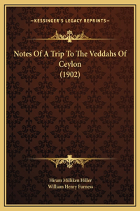 Notes Of A Trip To The Veddahs Of Ceylon (1902)