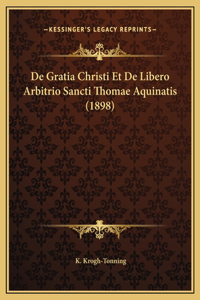 De Gratia Christi Et De Libero Arbitrio Sancti Thomae Aquinatis (1898)